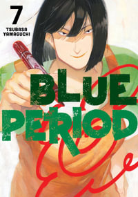 Blue Period 7 : Blue Period - Tsubasa Yamaguchi