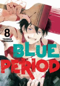 Blue Period 8 : Blue Period - Tsubasa Yamaguchi