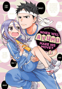 When Will Ayumu Make His Move? 2 : When Will Ayumu Make His Move? - Souichiro Yamamoto