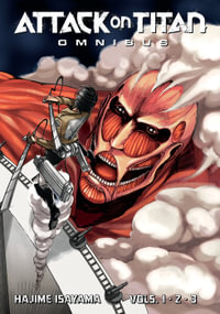 Attack on Titan Omnibus 1 (Vol. 1-3) : Attack on Titan Omnibus - HAJIME ISAYAMA