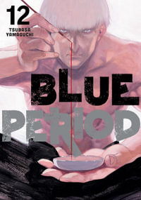 Blue Period 12 : Blue Period - Tsubasa Yamaguchi