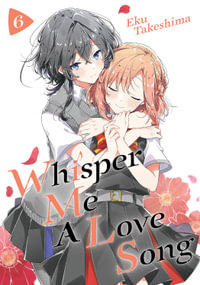 Whisper Me a Love Song 6 : Whisper Me a Love Song - Eku Takeshima