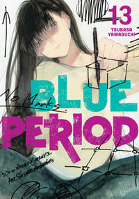 Blue Period 13 : Blue Period - Tsubasa Yamaguchi