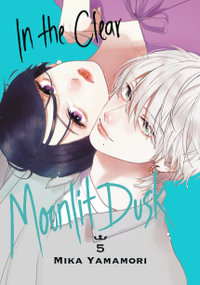 In the Clear Moonlit Dusk, Vol. 5 : In the Clear Moonlit Dusk - Mika Yamamori