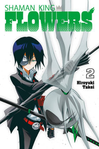 SHAMAN KING : FLOWERS 2 - Hiroyuki Takei