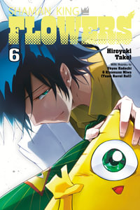 SHAMAN KING : FLOWERS 6 - Hiroyuki Takei