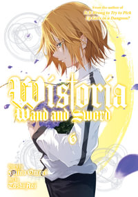 Wistoria : Wand and Sword 6 - Fujino Omori