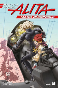 Battle Angel Alita Mars Chronicle 9 : Battle Angel Alita: Mars Chronicle - Yukito Kishiro