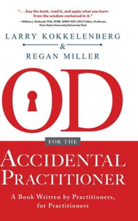 OD for the Accidental Practitioner : A Book Written by Practitioners, for Practitioners - Larry Kokkelenberg