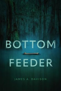 Bottom Feeder - James A Davison