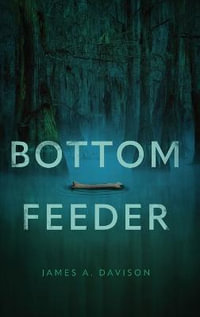 Bottom Feeder - James A Davison