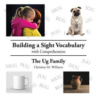 Building a Sight Vocabulary with Comprehension : The Ug Family - Christine M. Williams