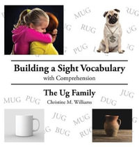 Building a Sight Vocabulary with Comprehension : The Ug Family - Christine M. Williams