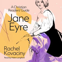 Jane Eyre : A Christian Readers' Guide - Rachel Kovaciny