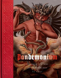 Pandemonium : A Visual History of Demonology - Ed Simon