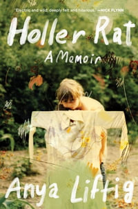 Holler Rat : A Memoir - Anya Liftig