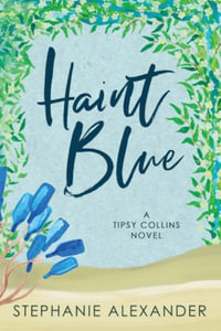 Haint Blue : A Tipsy Collins Novel - Stephanie Alexander