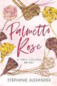 Palmetto Rose : A Tipsy Collins Novel - Stephanie Alexander