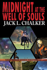 Midnight at the Well of Souls : The Saga of the Well World - Jack L. Chalker