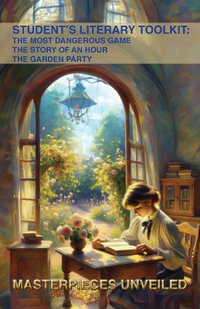 Student's Literary Toolkit : The Most Dangerous Game, the Story of an Hour, & the Garden Party - Richard Edward Connell Jr