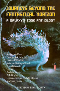 Journeys Beyond the Fantastical Horizon : A Galaxy's Edge Anthology - Lezli Robyn