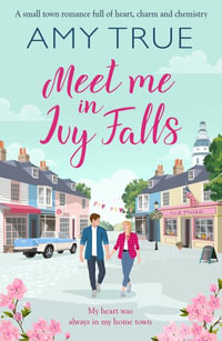 Meet Me in Ivy Falls : Ivy Falls - Amy True