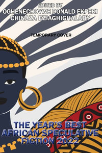 The Year's Best African Speculative Fiction (2023) - Oghenechovwe Donald Ekpeki