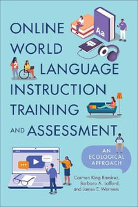 Online World Language Instruction Training and Assessment: An Ecological : An Ecological Approach - Carmen King Ramirez