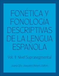 Fonetica Y Fonologia Descriptivas de la Lengua Espanola : Volume 2 - Juana Gil