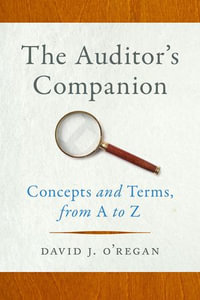 The Auditor's Companion : Concepts and Terms, from A to Z - David J. O'Regan