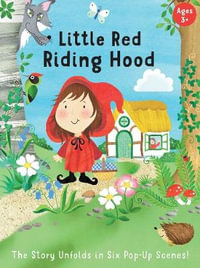 Little Red Riding Hood : The Story Unfolds in Six Pop-Up Scenes! - Insight Editions