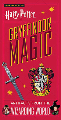 Harry Potter - House Magic - Gryffindor : Artifacts from the Wizarding World - Jody Revenson