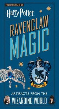 Harry Potter: Ravenclaw Magic : Artifacts from the Wizarding World - Jody Revenson