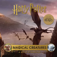 Harry Potter : Magical Creatures: A Movie Scrapbook - Jody Revenson