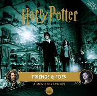 Harry Potter Friends & Foes : A Movie Scrapbook - Jody Revenson