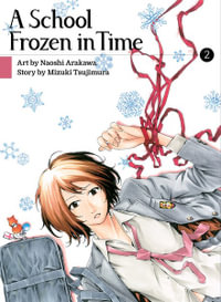 A School Frozen in Time: Volume 2 : School Frozen in Time - Mizuki Tsujimura