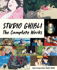 Studio Ghibli: The Complete Works : Second Edition - Studio Ghibli