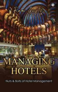 Managing Hotels : Nuts & Bolts of Hotel Management - Ram Gupta