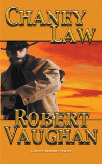 Chaney Law : A Chaney Brothers Western - Robert Vaughan