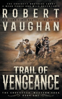 Trail of Vengeance : A Classic Western - Robert Vaughan