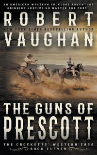 The Guns of Prescott : A Classic Western - Robert Vaughan