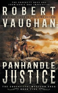 Panhandle Justice : A Classic Western - Robert Vaughan