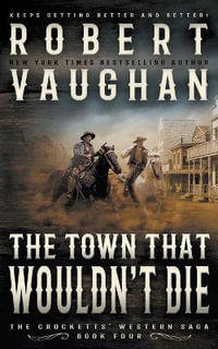 The Town That Wouldn't Die : A Classic Western - Robert Vaughan