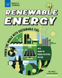 Renewable Energy : Power the World with Sustainable Fuel with Hands-On Science Activities for Kids - Erin Twamley