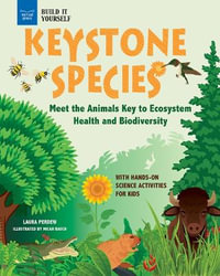 Keystone Species : Meet the Animals Key to Ecosystem Health and Biodiversity with Hands-On Science Activities for Kids - Laura Perdew