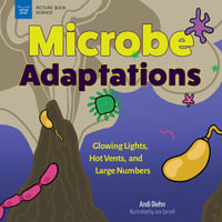 Microbe Adaptations : Glowing Lights, Hot Vents, and Large Numbers - Andi Diehn