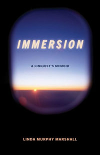 Immersion : A Linguist's Memoir - Linda Murphy Marshall