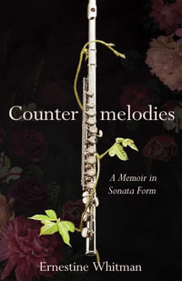 Countermelodies : A Memoir in Sonata Form - Ernestine Whitman