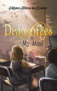 The Dragonflies in My Mind - Maria-Teresa del Carmen