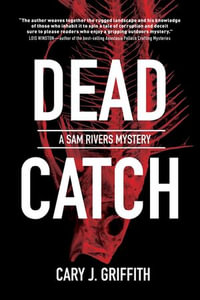 Dead Catch : A Sam Rivers Mystery : Book 4 - Cary J. Griffith